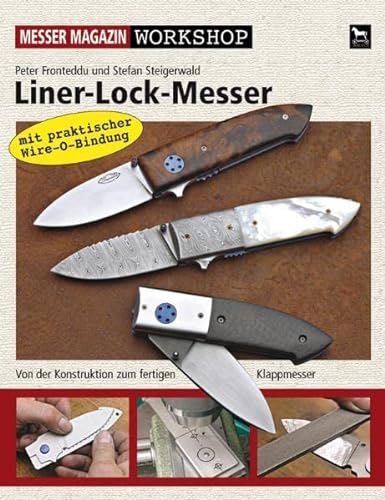 Liner-Lock-Messer: Von der Konstruktion zum fertigen Klappmesser: Messer Magazin Workshop. Komplette Bauanleitung Schritt für Schritt von Wieland Verlag